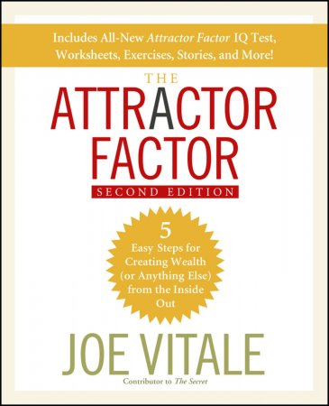 The Attractor Factor. 5 Easy Steps for Creating Wealth (or Anything Else) From the Inside Out