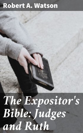 The Expositor's Bible: Judges and Ruth